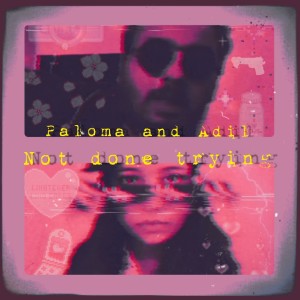 Listen to Not Done Trying song with lyrics from Paloma