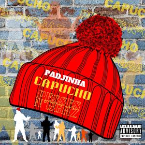 收聽Padjinha的Capucho P'esses Niggaz (Explicit)歌詞歌曲