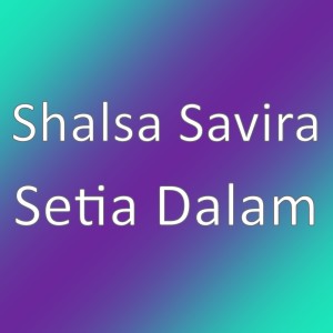 Dengarkan Setia Dalam lagu dari Shalsa Savira dengan lirik