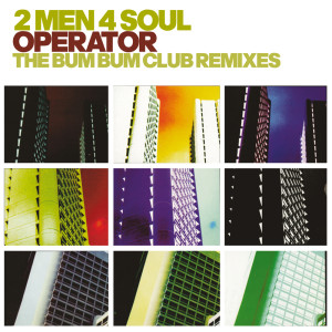 2 Men 4 Soul的專輯Operator (The Bum Bum Club Remixes)