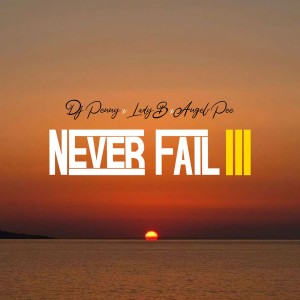 收聽DJ Penny的Never Fail III歌詞歌曲