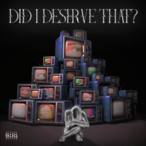 ดาวน์โหลดและฟังเพลง DID I DESERVE THAT? พร้อมเนื้อเพลงจาก BDG