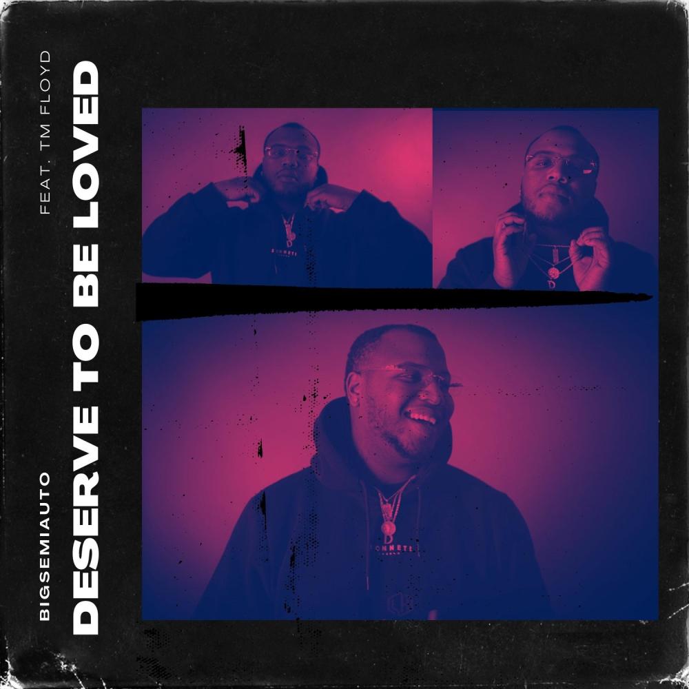 Deserve To Be Loved (feat. TM Floyd) (Explicit)