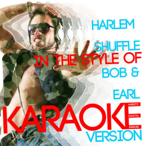 ดาวน์โหลดและฟังเพลง Harlem Shuffle (In the Style of Bob & Earl) [Karaoke Version] (Karaoke Version) พร้อมเนื้อเพลงจาก Ameritz Digital Karaoke