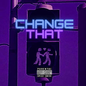 Album Change That (Explicit) oleh L Saucy