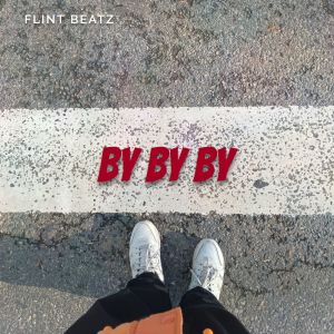 Listen to By By By song with lyrics from FLINT BEATZ