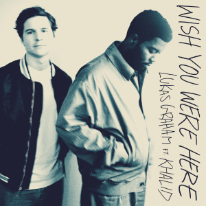 收聽Lukas Graham的Wish You Were Here (feat. Khalid)歌詞歌曲