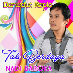 Dengarkan Tak Berdaya lagu dari Nadi Baraka dengan lirik