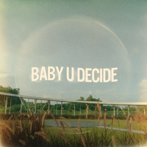 ดาวน์โหลดและฟังเพลง Baby U Decide พร้อมเนื้อเพลงจาก 高尔宣 OSN
