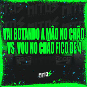 Album Vai Botando a Mão No Chão Vs Vou No Chão Fico De 4 (Explicit) oleh DJ RH Ooh Cria