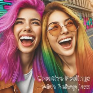Good Mood Lounge Music Zone的專輯Creative Feelings with Bebop Jazz