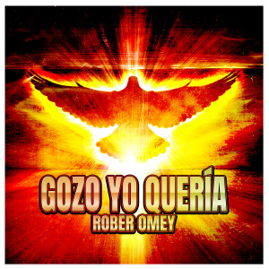 Listen to Gozo Yo Quería song with lyrics from Rober Omey