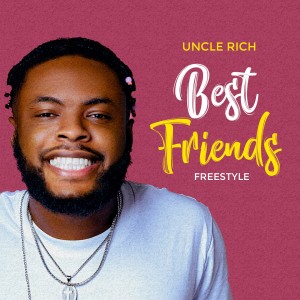 Album Best Friends oleh Uncle Rich
