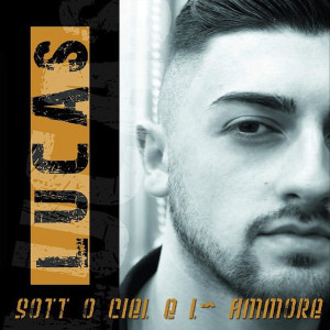 Album Sott o ciel e l'ammore oleh Lucas