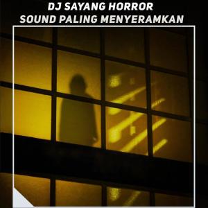 Album Dj Sayang Horror Sound Paling Menyeramkan oleh Donny Fernanda