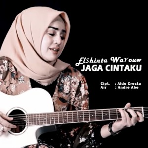Dengarkan lagu Jaga Cintaku nyanyian Elshinta Warouw dengan lirik