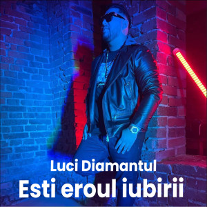 收聽Luci DIamantul的Esti eroul iubirii歌詞歌曲