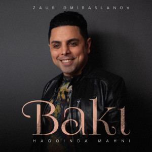 Album Bakı Haqqında Mahnı from Zaur Əmiraslanov