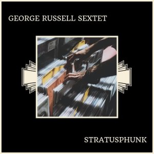 Album Stratusphunk from George Russell Sextet
