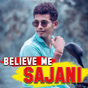 Listen to Believe Me Sajani song with lyrics from DJ UDAYA SAHU