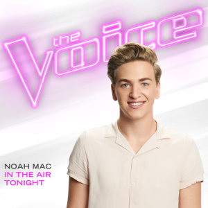 ดาวน์โหลดและฟังเพลง In The Air Tonight (The Voice Performance) พร้อมเนื้อเพลงจาก Noah Mac