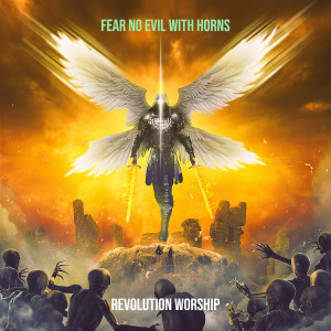 อัลบัม Fear No Evil with Horns ศิลปิน Revolution Worship