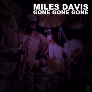 收聽Miles Davis的Gone歌詞歌曲