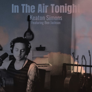 Listen to In the Air Tonight song with lyrics from Keaton Simons