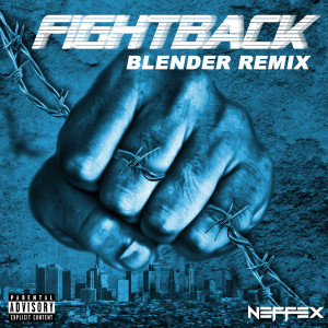 ดาวน์โหลดและฟังเพลง Fight Back (Blender Remix) (Explicit) (Blender Remix|Explicit) พร้อมเนื้อเพลงจาก NEFFEX