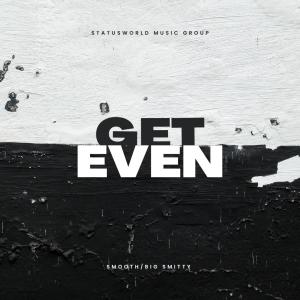 ดาวน์โหลดและฟังเพลง Get Even (feat. Big Smitty) (Explicit) พร้อมเนื้อเพลงจาก StatusWorld Smooth