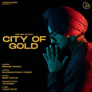 Listen to City of Gold song with lyrics from Nirvair Pannu
