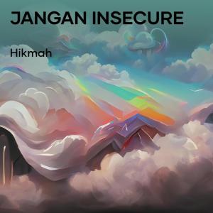收聽Hikmah的Jangan  Insecure歌詞歌曲