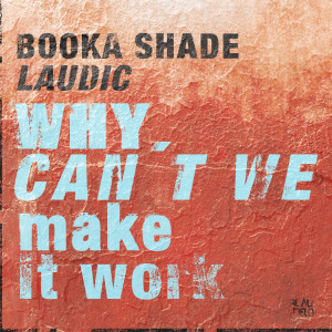 Dengarkan Why Can't We Make It Work lagu dari Booka Shade dengan lirik