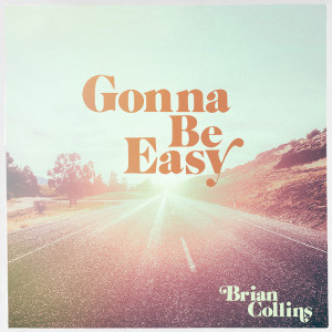 Album Gonna Be Easy from Brian Collins