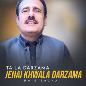 Album Ta La Darzama Jenai Khwala Darzama from Rais Bacha