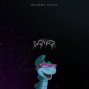 Dengarkan DENVER (Explicit) lagu dari BLOODY$ANJI dengan lirik