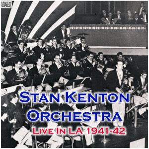 Members Of The Stan Kenton Orchestra的專輯Live In LA 1941-42