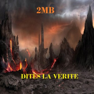 收聽2MB的Dites la vérité歌詞歌曲