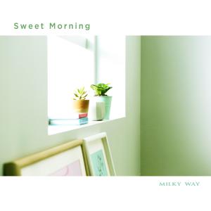 Listen to Sweet Morning song with lyrics from 밀키웨이