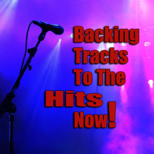 Backing Tracks To The Hits Now!