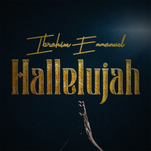 Listen to Hallelujah song with lyrics from Ibrahim Emmanuel