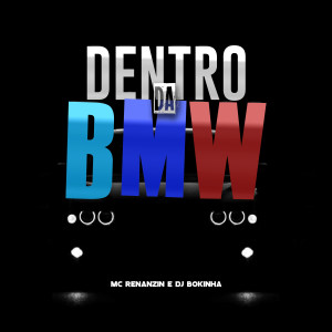 ดาวน์โหลดและฟังเพลง Dentro da Bmw (Explicit) พร้อมเนื้อเพลงจาก DJ Bokinha