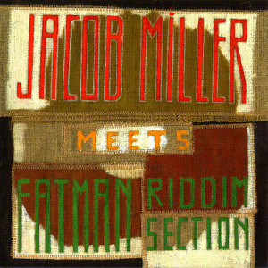 Album Jacob Miller Meets Fatman Riddim Section oleh Jacob Miller