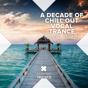 Various Artists的專輯A Decade of Chill Out Vocal Trance (2010 - 2020)