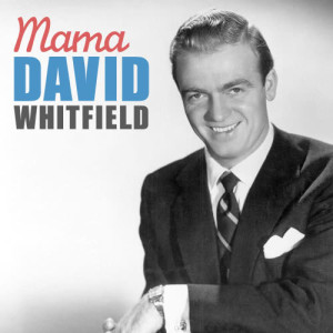 ดาวน์โหลดและฟังเพลง Mama พร้อมเนื้อเพลงจาก DAVID WHITFIELD