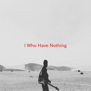 ดาวน์โหลดและฟังเพลง I (Who Have Nothing) พร้อมเนื้อเพลงจาก Ben E. King