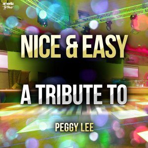 อัลบัม Nice & Easy: A Tribute to Peggy Lee ศิลปิน Ameritz Top Tributes