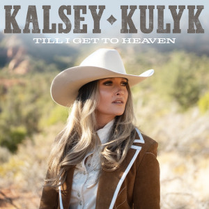 Kalsey Kulyk的專輯Till I Get To Heaven