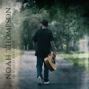 ดาวน์โหลดและฟังเพลง No Road I Can Follow พร้อมเนื้อเพลงจาก Noah Thompson