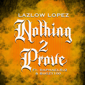 Album Nothing 2 Prove (Explicit) from LazLow Lopez